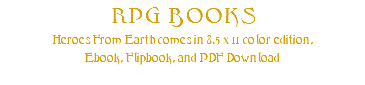 RPG BOOKS Heroes From Earth comes in 8.5 x 11 color edition, Ebook, Flipbook, and PDF Download
